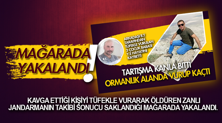 Cinayet zanlısı saklandığı mağarada yakalandı